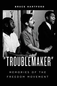 portada "Troublemaker" Memories of the Freedom Movement (in English)
