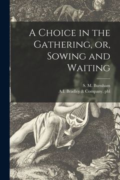 portada A Choice in the Gathering, or, Sowing and Waiting (en Inglés)