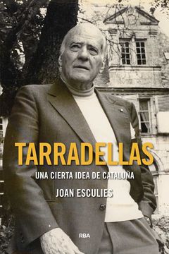 portada Tarradellas: Una Cierta Idea de Cataluña (Ensayo y Biografía)