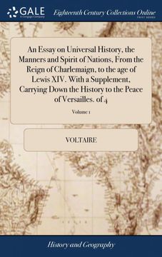 portada An Essay on Universal History, the Manners and Spirit of Nations, From the Reign of Charlemaign, to the age of Lewis Xiv. With a Supplement, Carrying. To the Peace of Versailles. Of 4; Volume 1 (en Inglés)