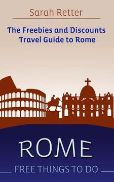 portada Rome: Free Things To Do: The freebies and discounts travel guide to Rome