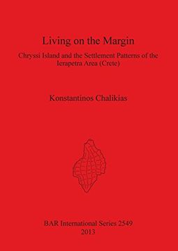portada Living on the Margin: Chryssi Island and the Settlement Patterns of the Ierapetra Area (Crete) (BAR International Series)