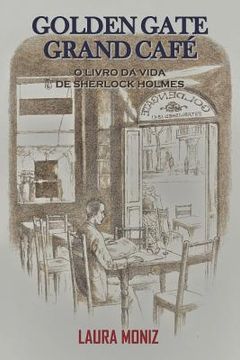 portada Golden Gate Grand Cafe: O Livro Da Vida de Sherlock Holmes (en Portugués)