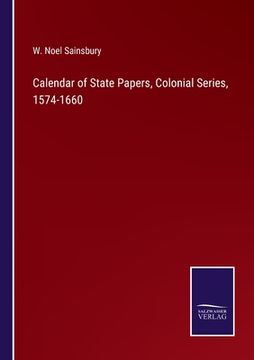 portada Calendar of State Papers, Colonial Series, 1574-1660 (en Inglés)