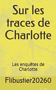portada Sur les Traces de Charlotte: Les Enquêtes de Charlotte (en Francés)