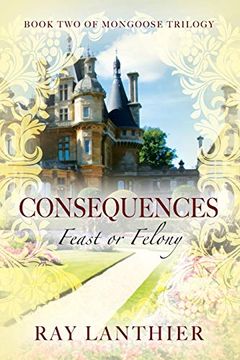 portada Consequences: Feast or Felony - Book two of Mongoose Trilogy (en Inglés)