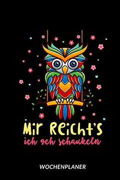 portada Mir Reichts ich geh Schaukeln - Wochenplaner: Lustige Eule | uhu auf der Schaukel (en Alemán)