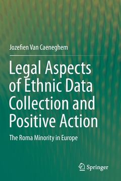 portada Legal Aspects of Ethnic Data Collection and Positive Action: The Roma Minority in Europe (en Inglés)