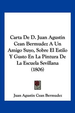 portada Carta de d. Juan Agustin Cean Bermudez a un Amigo Suyo, Sobre el Estilo y Gusto en la Pintura de la Escuela Sevillana (1806)