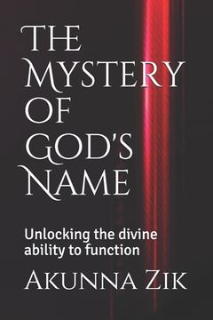 portada The Mystery of God's Name: Unlocking the divine ability to function (en Inglés)