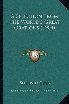 portada a selection from the world's great orations (1904)