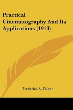 portada practical cinematography and its applications (1913) (en Inglés)