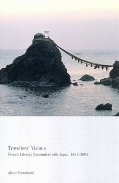 portada Travellers' Visions: French Literary Encounters With Japan, 1887-2004 (Liverpool University Press - Contemporary French & Francophone Cultures) 
