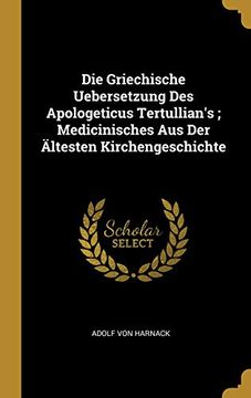 portada Die Griechische Uebersetzung Des Apologeticus Tertullian's; Medicinisches Aus Der Ältesten Kirchengeschichte (en Alemán)