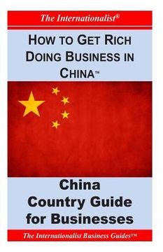 portada How to Get Rich Doing Business in China: Key Country Guide for Businesses (en Inglés)
