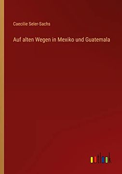 portada Auf alten Wegen in Mexiko und Guatemala (en Alemán)