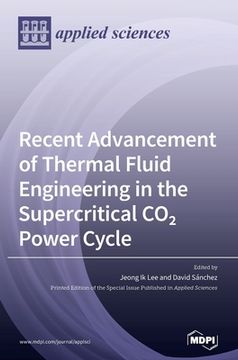 portada Recent Advancement of Thermal Fluid Engineering in the Supercritical CO2 Power Cycle (en Inglés)
