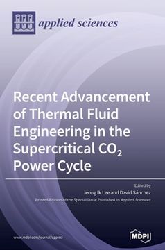 portada Recent Advancement of Thermal Fluid Engineering in the Supercritical CO2 Power Cycle 