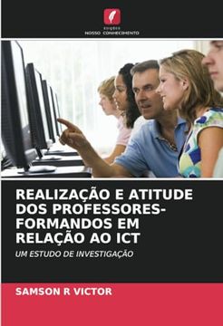 portada Realização e Atitude dos Professores-Formandos em Relação ao Ict: Um Estudo de Investigação (in Portuguese)