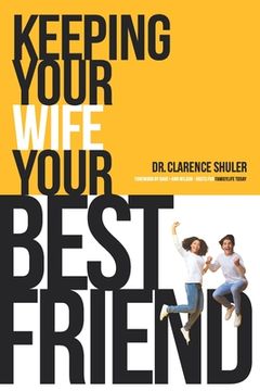 portada Keeping Your Wife Your Best Friend: A Practical Guide for Husbands (en Inglés)