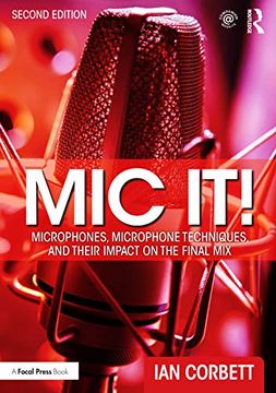 portada Mic It! Microphones, Microphone Techniques, and Their Impact on the Final mix (in English)
