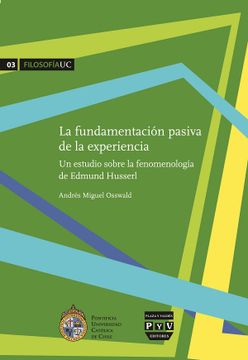 portada La Fundamentación Pasiva de la Experiencia: Un Estudio Sobre la Fenomenología de Edmund Husserl
