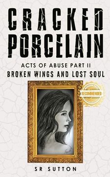 portada Cracked Porcelain: Acts of Abuse Part Two: Broken Wings and Lost Soul (en Inglés)