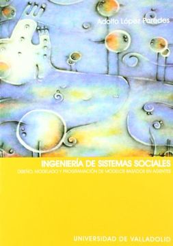 portada Ingeniería de Sistemas Sociales: Diseño, Modelado y Programación de Modelos Basados en Agentes