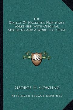 portada the dialect of hackness, northeast yorkshire, with original specimens and a word list (1915) (en Inglés)