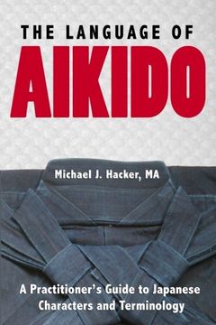portada The Language of Aikido: A Practitioner's Guide to Japanese Characters and Terminology (en Inglés)