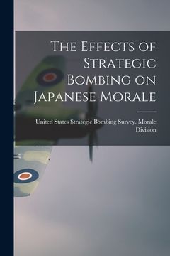 portada The Effects of Strategic Bombing on Japanese Morale (en Inglés)