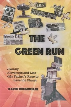 portada The Green Run: Family, Coverups and Lies, My Father's Race to Save the Planet (en Inglés)