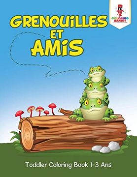 portada Grenouilles et Amis: Toddler Coloring Book 1-3 ans 