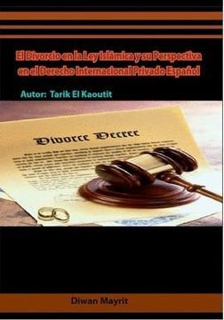 portada El divorcio en la ley islámica y su perspectiva en el derecho internacional privado español [Jun 29, 2011] El-Kaoutit, Tarik
