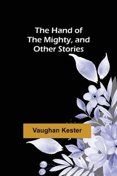 portada The Hand of the Mighty, and Other Stories (en Inglés)
