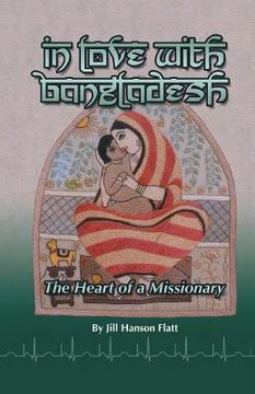 portada In Love with Bangladesh: The Heart of a Missionary (en Inglés)