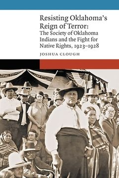 portada Resisting Oklahoma's Reign of Terror: The Society of Oklahoma Indians and the Fight for Native Rights, 1923-1928