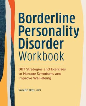 portada Borderline Personality Disorder Workbook: Dbt Strategies and Exercises to Manage Symptoms and Improve Well-Being (en Inglés)