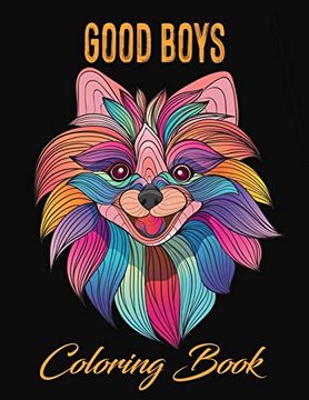 portada Good Boys Coloring Book: Dogs Illustrations for Relaxation and Stress Relief of Adults (en Inglés)