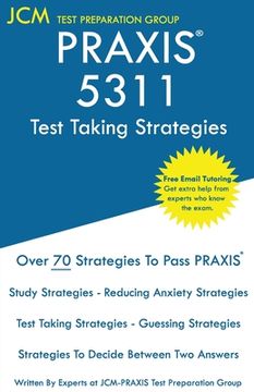 portada PRAXIS 5311 Test Taking Strategies: PRAXIS 5311 Exam - Free Online Tutoring - The latest strategies to pass your exam. (en Inglés)