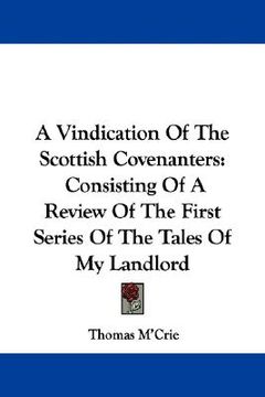 portada a vindication of the scottish covenanters: consisting of a review of the first series of the tales of my landlord