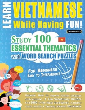 portada Learn Vietnamese While Having Fun! - For Beginners: EASY TO INTERMEDIATE - STUDY 100 ESSENTIAL THEMATICS WITH WORD SEARCH PUZZLES - VOL.1 - Uncover Ho