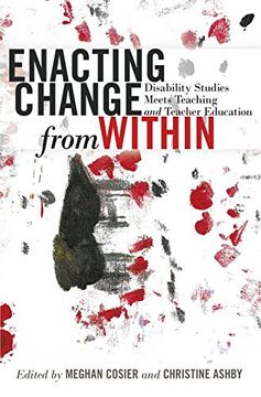 portada Enacting Change from Within: Disability Studies Meets Teaching and Teacher Education (Inclusion and Teacher Education)