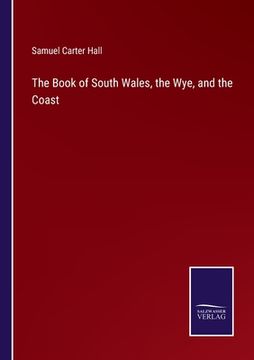portada The Book of South Wales, the Wye, and the Coast (en Inglés)