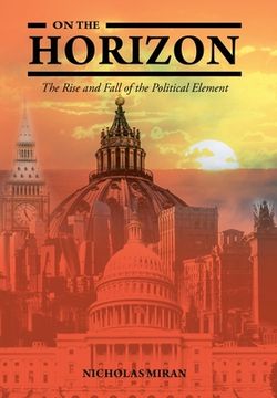 portada On the Horizon: The Rise and Fall of the Political Element (en Inglés)