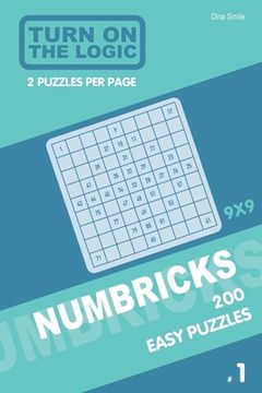 portada Turn On The Logic Numbricks 200 Easy Puzzles 9x9 (Volume 1) (en Inglés)