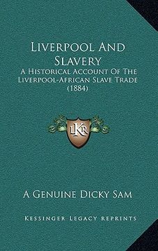 portada liverpool and slavery: a historical account of the liverpool-african slave trade (1884) (in English)