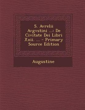 portada S. Avrelii Avgvstini ...: de Civitate Dei Libri XXII. ... (en Latin)