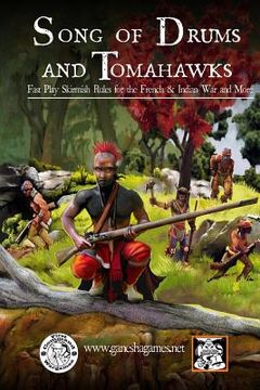 portada Song of Drums and Tomahawks: Fast Play Skirmish Rules for the French & Indian war and More: Volume 1 (en Inglés)