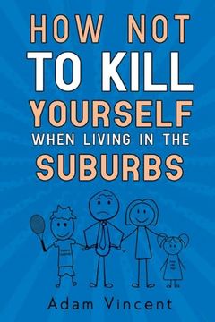 portada How not to Kill Yourself When Living in the Suburbs (in English)